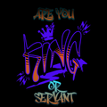 King or Servant